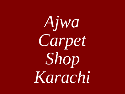 Ajwa Carpet Shop Basheer Saighal Building Karachi