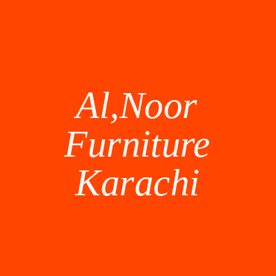 Al Noor Furniture Landhi Town Karachi
