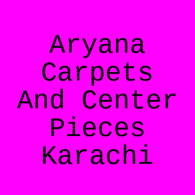 Aryana Carpets & Center Pieces Shershah Colony Karachi
