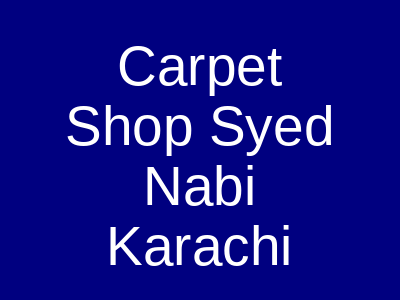 Carpet Shop Syed Nabi Nazimabad Karachi