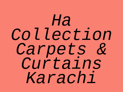 HA Collection Carpets & Curtains Suleman Lodge Karachi