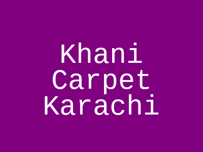 Khani Carpet Gulzar-e-Hijri Scheme Karachi