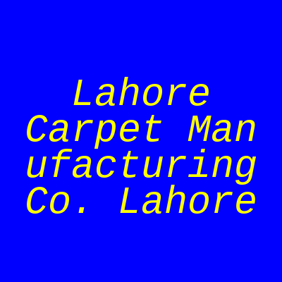 Lahore Carpet Manufacturing Co. Defence Road Lahore