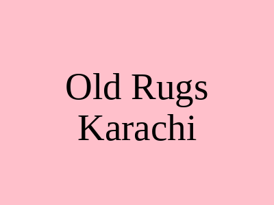 Old Rugs Handicraft Market Karachi