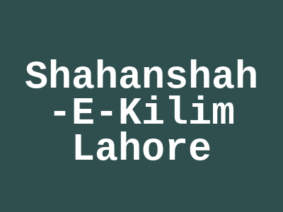 Shahanshah-e-Kilim Canal Road Lahore