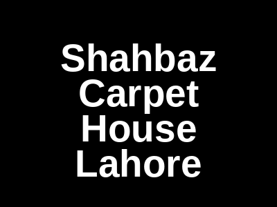 Shahbaz Carpet House Naulakha Lahore