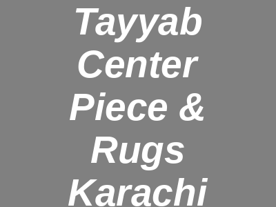 Tayyab Center Piece & Rugs Zamzama Boulevard Karachi