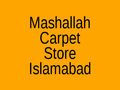 Mashallah Carpet Store PWD Society Islamabad