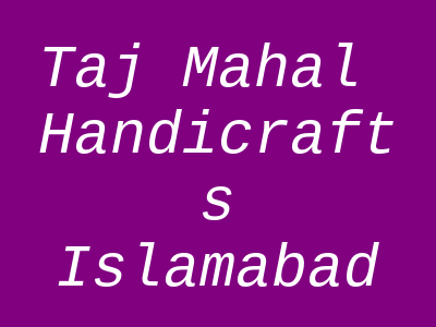Taj Mahal Handicrafts Super Market F-6 Islamabad