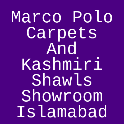 Marco Polo Carpets and Kashmiri Shawls Showroom Markaz F-6 Islamabad