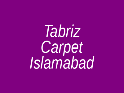 Tabriz Carpet Super Market F-6 Islamabad