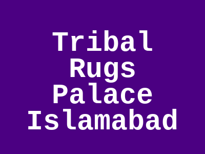 Tribal Rugs Palace Markaz F-6 Islamabad