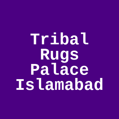 Tribal Rugs Palace Markaz F-6 Islamabad