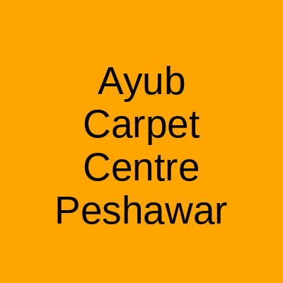 Ayub Carpet Center Dilzak Road Peshawar