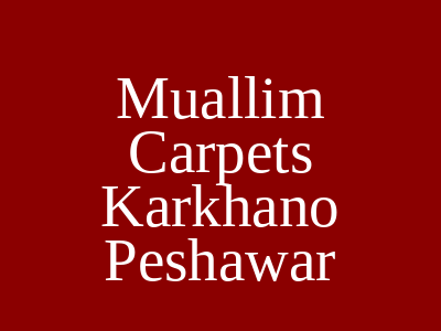 Muallim Carpets Karkhano Peshawar