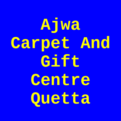 Ajwa Carpet and Gift Centre Tafta Hwy Road Quetta