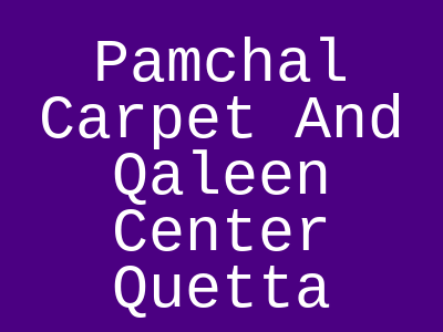 Pamchal Carpet And Qaleen Center Sirki Road Quetta