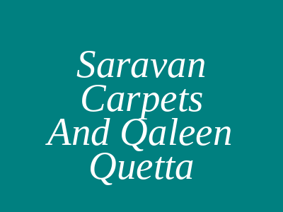 Saravan Carpets and Qaleen Baleli Road Quetta